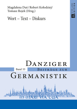 Wort – Text – Diskurs von Dus,  Magdalena, Kolodziej,  Robert, Rojek,  Tomasz