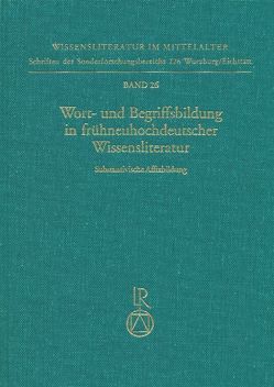 Wort- und Begriffsbildung in frühneuhochdeutscher Wissensliteratur von Brendel,  Bettina, Frisch,  Regina, Moser,  Stephan, Wolf,  Norbert Richard