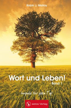 Wort und Leben! – Band 1 (Andachtsbuch) von Malloy,  Robin J.