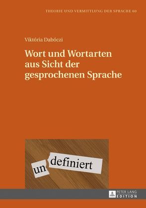 Wort und Wortarten aus Sicht der gesprochenen Sprache von Dabóczi,  Viktória