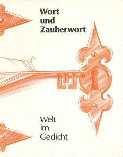 Wort und Zauberwort / Welt im Gedicht von Wilhelm,  Egon