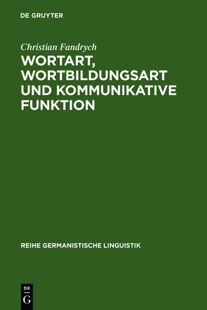 Wortart, Wortbildungsart und kommunikative Funktion von Fandrych,  Christian