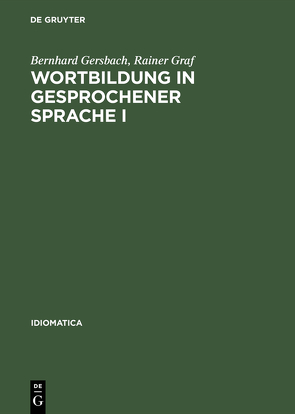 Wortbildung in gesprochener Sprache I von Gersbach,  Bernhard, Gräf,  Rainer