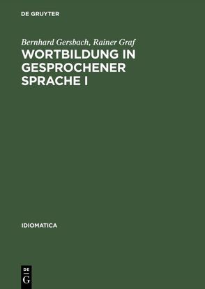 Wortbildung in gesprochener Sprache I von Gersbach,  Bernhard, Gräf,  Rainer