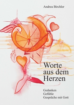 Worte aus dem Herzen von Birchler,  Andrea