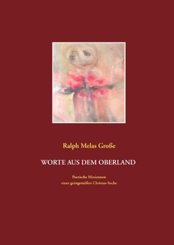 Worte aus dem Oberland von Große,  Ralph Melas