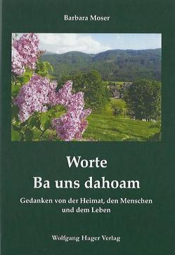 Worte – Ba uns dahoam von Moser,  Barbara