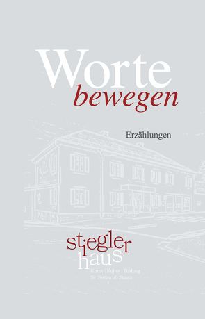 Worte bewegen von Stieglerhaus - Gemeinnützige Privatstift