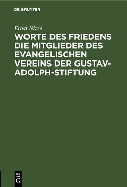 Worte des Friedens die Mitglieder des evangelischen Vereins der Gustav-Adolph-Stiftung von Nizze,  Ernst