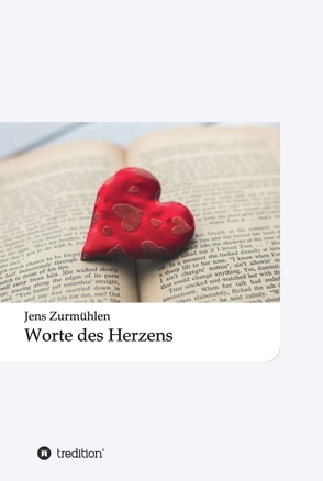 Worte des Herzens von Zurmühlen,  Jens