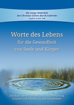 Worte des Lebens für die Gesundheit von Seele und Körper von Gabriele