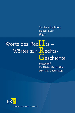 Worte des RecHts – Wörter zur RechtsGeschichte von Adler,  Sebastian, Battenberg,  Friedrich, Bertelsmeier-Kierst,  Christa, Buchholz,  Stephan, Diestelkamp,  Bernhard, Doelemeyer,  Barbara, Frotscher,  Werner, Ham,  Rüdiger, Hess,  Falk, Holzhauer,  Heinz, Kaufmann,  Ekkehard, Köbler,  Gerhard, Lück,  Heiner, Meyer,  Andreas, Munzel-Everling,  Dietlinde, Rupprecht,  Hans-Albert, Schild,  Bernd, Schild,  Wolfgang, Schmidt-Wiegand,  Ruth, Schott,  Clausdieter, Sellert,  Wolfgang, Sturm,  Fritz, Sturm,  Gudrun, Wacke,  Andreas