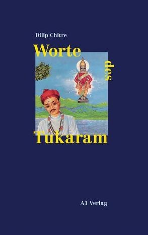 Worte des Tukaram von Chitre,  Dilip, Lutze,  Lothar