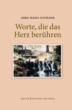 Worte, die das Herz berühren von Hofmann,  Anna M