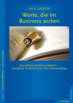 Worte, die im Business wirken von Lasater,  Ike K., Mallett,  Dagmar