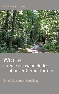 Worte die wie ein wandelndes Licht unser Gemüt formen von Friedhelm J.,  Adrian