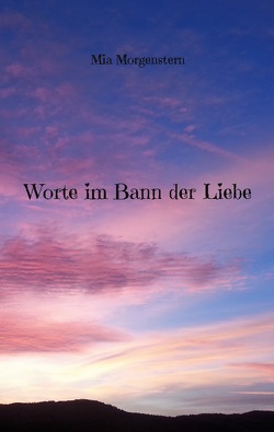 Worte im Bann der Liebe von Morgenstern,  Mia