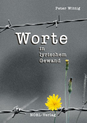 Worte in lyrischem Gewand von Wittig,  Peter