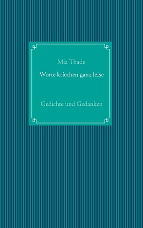 Worte kriechen ganz leise von Thade,  Mia