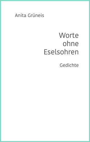 Worte ohne Eselsohren von Grüneis,  Anita