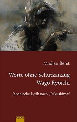 „Worte ohne Schutzanzug“: Wagô Ryôichi von Beret,  Madlen