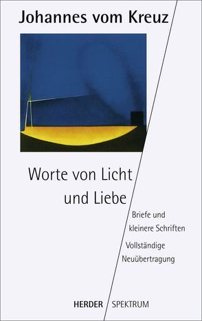 Worte von Licht und Liebe von Dobhan,  Ulrich, Hense,  Elisabeth, Johannes vom Kreuz, Peeters,  Elisabeth