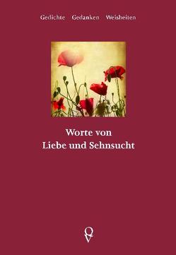 Worte von Liebe und Sehnsucht. von Gebler,  Florian A