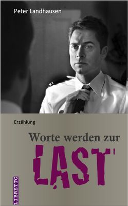 Worte werden zur Last von Landhausen,  Peter