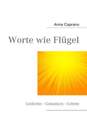 Worte wie Flügel von Caprano,  Anne