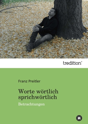 Worte wörtlich sprichwörtlich von Preitler,  Franz