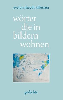 wörter die in bildern wohnen von Rheydt-Zillessen,  Evelyn