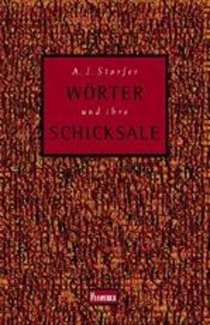 Wörter und ihre Schicksale / Im Dickicht der Sprache von Danckwardt,  Joachim F, Storfer,  Adolf J