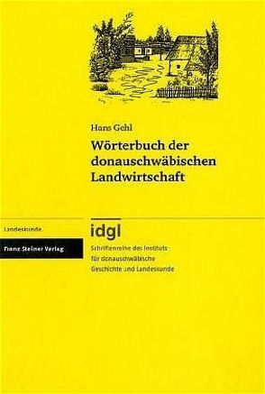 Wörterbuch der donauschwäbischen Landwirtschaft von Gehl,  Hans