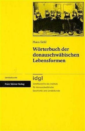 Wörterbuch der donauschwäbischen Lebensformen von Gehl,  Hans