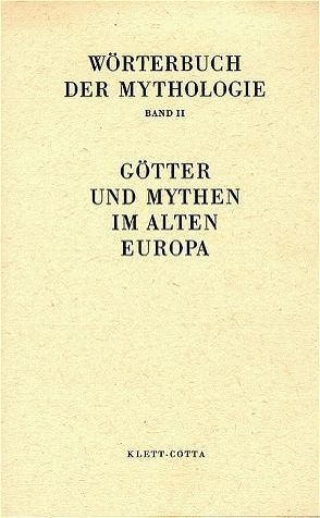 Wörterbuch der Mythologie / Die alten Kulturvölker / Götter und Mythen im Alten Europa von Haussig,  Hans W, Schmalzriedt,  Egidius