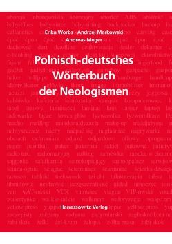 Wörterbuch der Neologismen Polnisch-Deutsch von Markowski,  Andrzej, Meger,  Andreas, Pawelec,  Radoslaw, Rudnicka,  Ewa, Worbs,  Erika