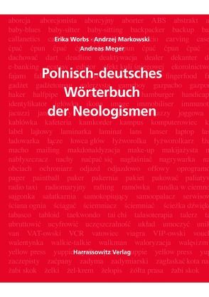 Wörterbuch der Neologismen Polnisch-Deutsch von Markowski,  Andrzej, Meger,  Andreas, Pawelec,  Radoslaw, Rudnicka,  Ewa, Worbs,  Erika