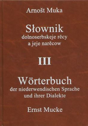 Wörterbuch der niederwendischen Sprache und ihrer Dialekte /Slownik dolnoserbskeje rěcy a jeje narěcow III Namen, Nachträge von Mucke,  Ernst