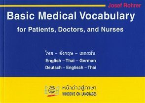 Wörterbuch des medizinischen Grundwortschatzes für Patienten, Ärzte und Krankenpflegeberufe in Deutsch, English und Thai von Rohrer,  Josef