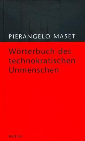 Wörterbuch des technokratischen Unmenschen von Maset,  Pierangelo