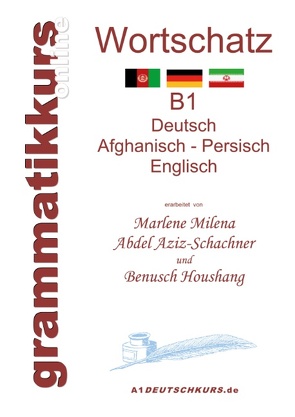 Wörterbuch Deutsch – Afghanisch – Persich – Englisch B1 von Abdel Aziz - Schachner,  Marlene Milena, Houshang,  Benusch