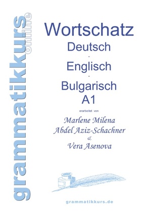 Wörterbuch Deutsch – Englisch – Bulgarisch A1 von Abdel Aziz -Schachner,  Marlene, Asenova,  Vera