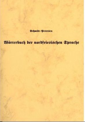 Wörterbuch und Sprachlehre der nordfriesischen Sprache nach der Mundart von Föhr und Amrum von Schmidt-Petersen,  Jürgen