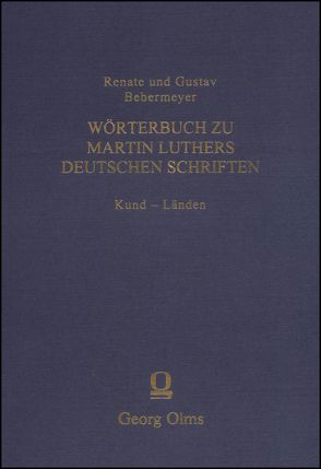 Wörterbuch zu Martin Luthers Deutschen Schriften Kund – Länden von Bebermeyer,  Renate