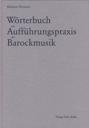 Wörterbuch zur Aufführungspraxis der Barockmusik von Heymann,  Eberhard