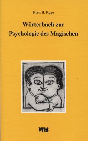 Wörterbuch zur Psychologie des Magischen von Figge,  Horst H.