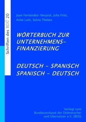 Wörterbuch zur Unternehmensfinanzierung Deutsch-Spanisch Spanisch-Deutsch von Fernández-Nespral,  Juan, Fritz,  Julia, Lutz,  Anke, Thebes,  Sylvia