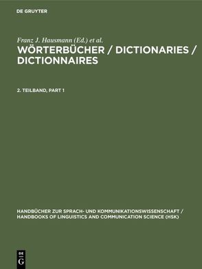 Wörterbücher / Dictionaries / Dictionnaires / Wörterbücher / Dictionaries / Dictionnaires. 2. Teilband von Gouws,  Rufus, Hausmann,  Franz J., Heid,  Ulrich, Reichmann,  Oskar, Schweickard,  Wolfgang, Wiegand,  Herbert E, Wiegand,  Herbert Ernst, Zgusta,  Ladislav