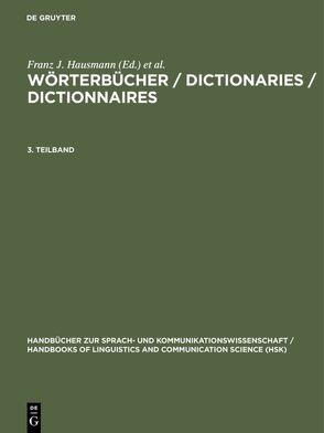 Wörterbücher / Dictionaries / Dictionnaires / Wörterbücher / Dictionaries / Dictionnaires. 3. Teilband von Gouws,  Rufus, Hausmann,  Franz J., Heid,  Ulrich, Reichmann,  Oskar, Schweickard,  Wolfgang, Wiegand,  Herbert E, Wiegand,  Herbert Ernst, Zgusta,  Ladislav