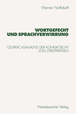 Wortgefecht und Sprachverwirrung von Nothdurft,  Werner